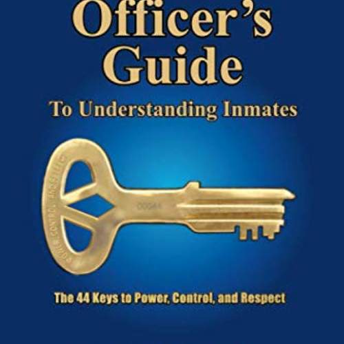 free EPUB 📪 Correction Officer's Guide to Understanding Inmates: The 44 Keys to Powe