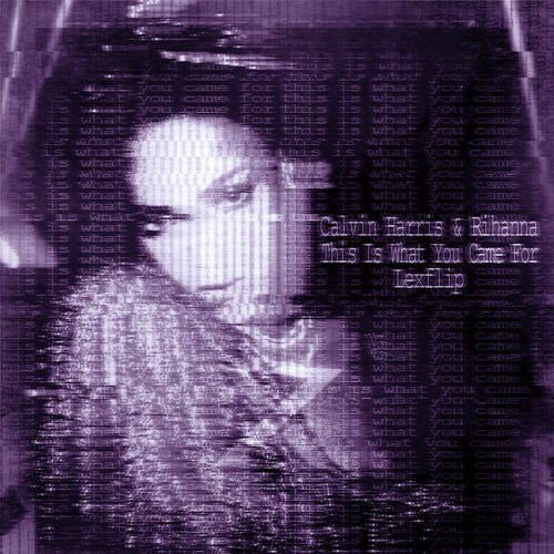 Calvin Harris & Rihanna - This is What You Came For (Lexflip) [BIRTHDAY FREEBIE]
