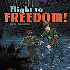 [VIEW] [EPUB KINDLE PDF EBOOK] Flight to Freedom!: Nickolas Flux and the Underground