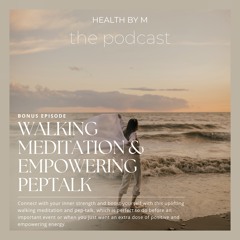 BONUS EPISODE - Walking Meditation & Empowering Peptalk