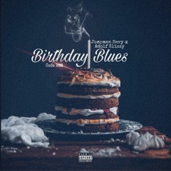 BIRTHDAY BLUES FT. ADOLF SLIZZY