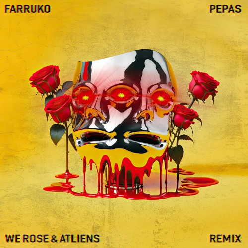 FARRUKO - PEPAS (WE ROSE & ATLIENS REMIX)