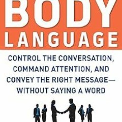 Winning Body Language: Control the Conversation, Command Attention, and Convey the Right Messag
