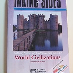 ~Read~[PDF] Taking Sides: Clashing Views on Controversial Issues in World Civilizations -  Jose