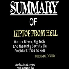 [PDF]⚡️eBooks✔️ SUMMARY OF LAPTOP FROM HELL BY MIRANDA DEVINE Hunter Biden  Big Tech  and th
