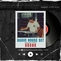 BRONK - AGAVE HOUSE (AUGUST 27th, 2023)