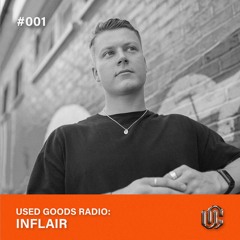Used Goods Radio #001: Inflair