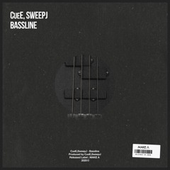 CueE ＆ SweepJ - Bassline [FREE DOWNLOAD]