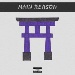 MAIN REASON
