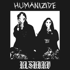 Humanizide (Black Metal - Blackgrind - Noise)