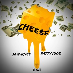 CHEE$E - BGB, JAW-KNEE & FATTY JUGZ