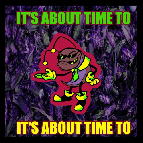 ITS ABOUT TIME TO