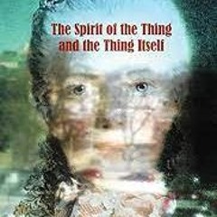 The Spirit Of The Thing Itself (disquiet0654)