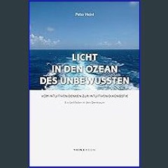 [PDF READ ONLINE] 💖 Licht in den Ozean des Unbewussten: Vom intuitiven Denken zur Intuitiven Diagn
