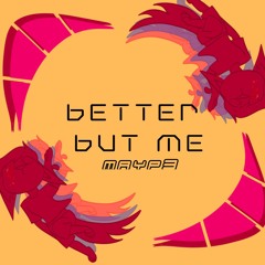 mayp3- better but me