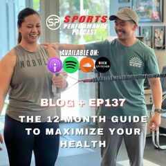EP137: “The 12-Month Guide To Maximize Your Health”