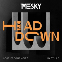 Lost Frequencies Ft. Bastille - Head Down (Mesky Remix)