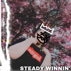 Steady Winnin' (Prod. Kendel x Haze)