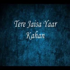 Tere Jaisa Yaar Kahan (Remix)
