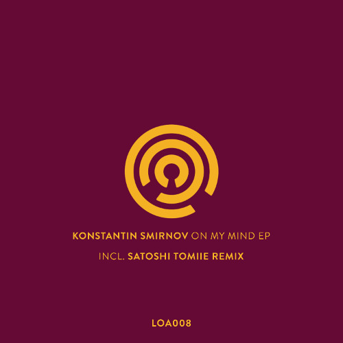 [LOA008]  Konstantin Smirnov - On My Mind EP (incl. Satoshi Tomiie Remix)