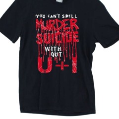 You can’t spell murder suicide without u+I T-Shirt