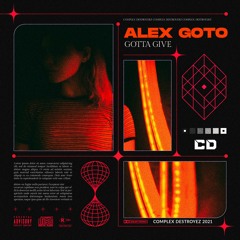 Alex Goto - Gotta Give [OUT NOW]