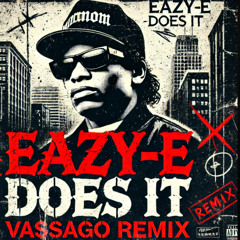 Eazy-E Does It (Vassago Remix)