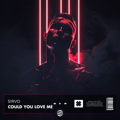 Sirvo - Could You Love Me