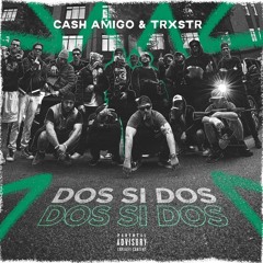 Сash Amigo & TRXSTR — Dos Si Dos