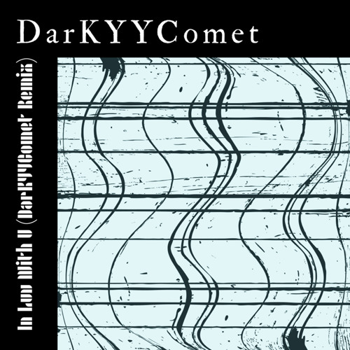 DarKYYComet - In Luv With U (DarKYYComet Remix) (Free Download)