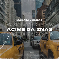 MAKSIM x DUKSA - ACIME DA ZNAS