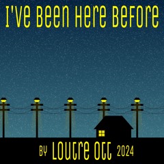 I've Been Here Before