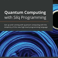 Read [EPUB KINDLE PDF EBOOK] Quantum Computing with Silq Programming: Get up and runn