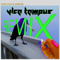the chainsmokers - WHITE WINE AND ADDERALL (VICE TEMPUS REMIX) [FREE DL]