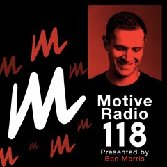 Motive Radio 118 - Presented By Ben Morris