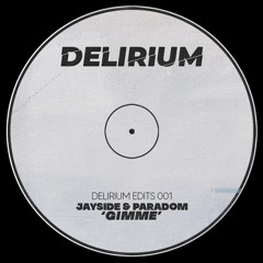 JaySide, Paradom - GIMME (DELIRIUM EDITS 001)