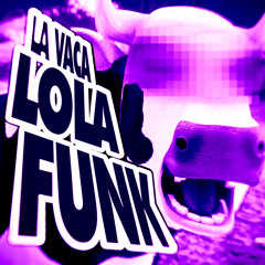 LA VACA LOLA FUNK (Ultra Slowed)