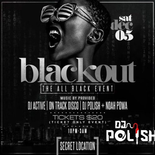 12.5.2020 BLACKOUT @DJPOLISH & @NOAHPOWA