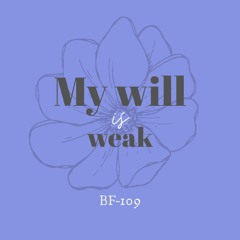 My Will is Weak (New Tune)