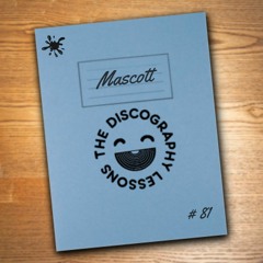 Mascott - The Discography Lessons # 81