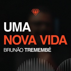 Uma nova vida - Brunão Tremembé