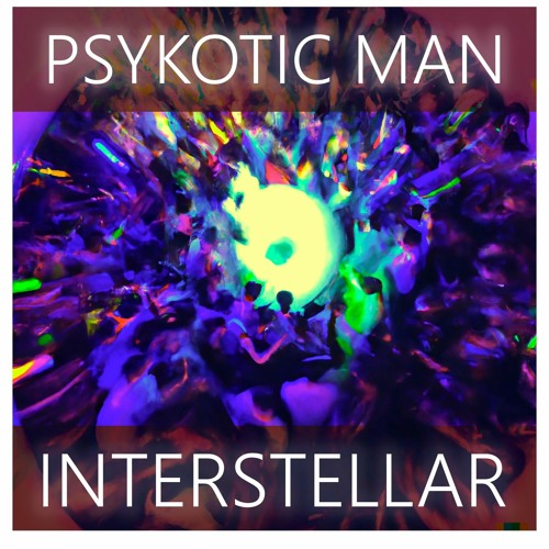Psykotic Man - Interstellar