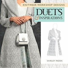 VIEW KINDLE PDF EBOOK EPUB Knitwear Workshop Designs: Duets and Inspirations: Duets by  Shirley Pade