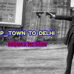 P _TOWN TO DELHI _ KR$NA FT. MC STAN | REMIXED BY. DEADYT 2.0