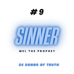 “SINNER” - Mel the Prophet