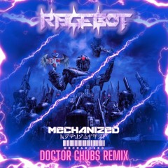 Rage Bot - Mechanized (Doctor Chubs Remix)