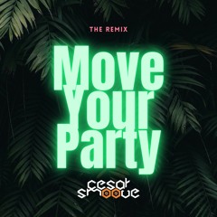 MOVE YOUR PARTY - CESAR SMOOVE THE REMIX