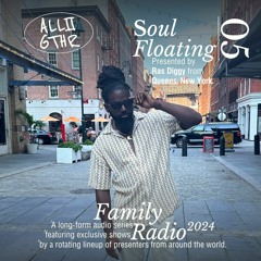 Soul Floating 05 w/ Ras Diggy | ALL2GTHR Family Radio: 8 Apr 2024
