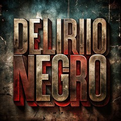DELIRIO NEGRO