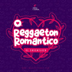 Reggaeton Romántico by DJ Erick El Cuscatleco IR